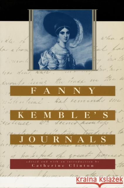 Fanny Kemble's Journals: Edited and with an Introduction by Catherine Clinton Kemble, Fanny 9780674004405 Harvard University Press