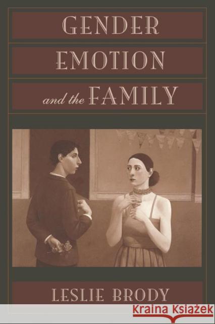 Gender, Emotion, and the Family Leslie Brody 9780674005518