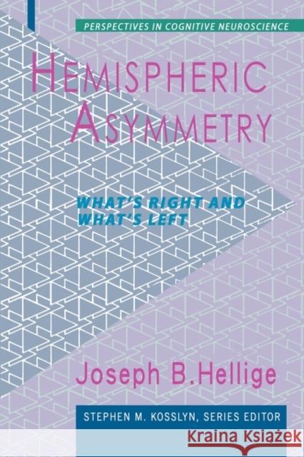 Hemispheric Asymmetry: What's Right and What's Left Hellige, Joseph B. 9780674005594 Harvard University Press