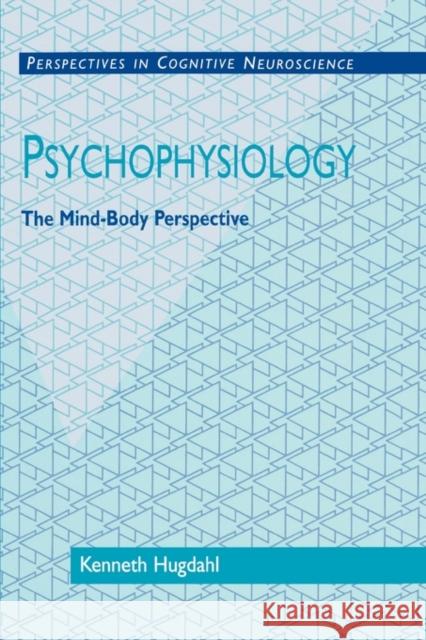 Psychophysiology: The Mind-Body Perspective Hugdahl, Kenneth 9780674005617 Harvard University Press