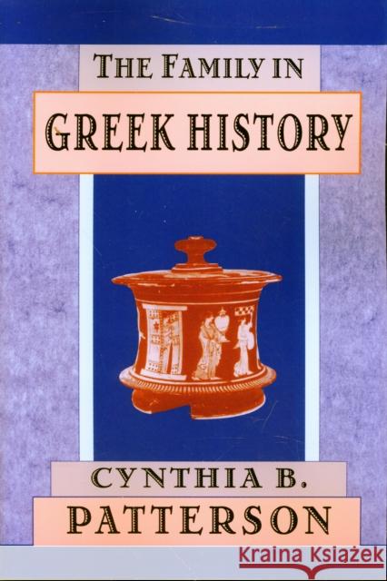The Family in Greek History Cynthia B. Patterson 9780674005686 Harvard University Press