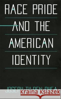 Race Pride and the American Identity Joseph Tilden Rhea 9780674005761