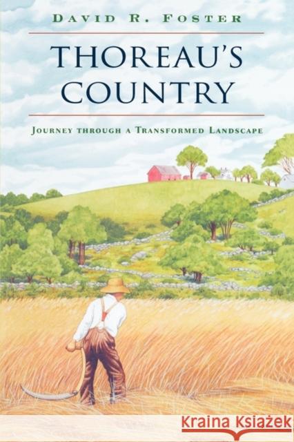 Thoreau's Country: Journey Through a Transformed Landscape Foster, David R. 9780674006683 Harvard University Press