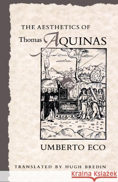 The Aesthetics of Thomas Aquinas Umberto Eco Hugh Bredin Umberto Eco 9780674006768 Harvard University Press