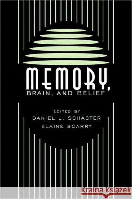 Memory, Brain, and Belief Daniel L. Schacter Elaine Scarry 9780674007192 Harvard University Press