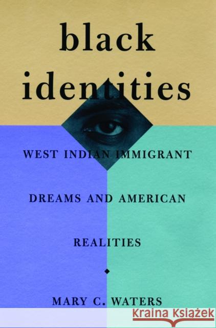 Black Identities: West Indian Immigrant Dreams and American Realities Waters, Mary C. 9780674007246 Harvard University Press