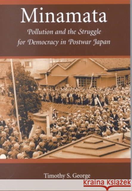 Minamata: Pollution and the Struggle for Democracy in Postwar Japan George, Timothy S. 9780674007857