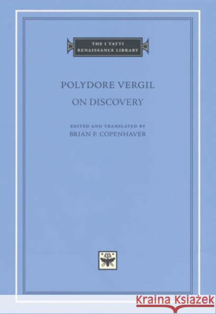 On Discovery Polydore Vergil Brian P. Copenhaver Brian P. Copenhaver 9780674007895 Harvard University Press