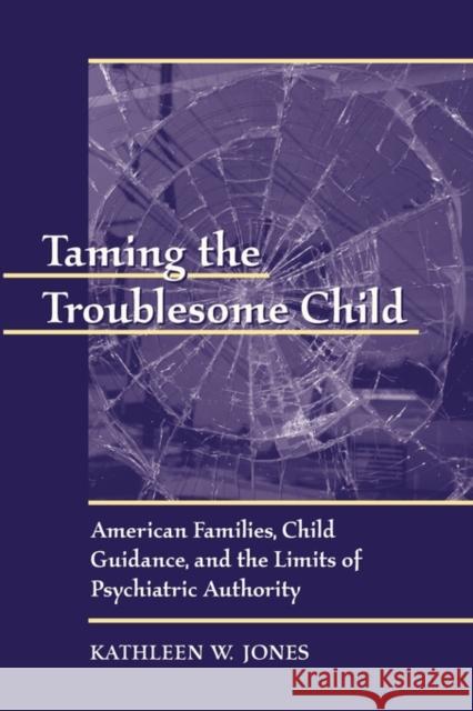 Taming the Troublesome Child P Jones, Kathleen W. 9780674007925