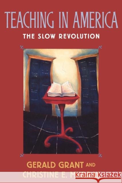 Teaching in America: The Slow Revolution Grant, Gerald 9780674007987 Harvard University Press