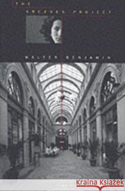 The Arcades Project Walter Benjamin 9780674008021 Harvard University Press