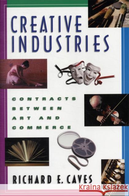 Creative Industries: Contracts Between Art and Commerce (Revised) Caves, Richard E. 9780674008083 Harvard University Press