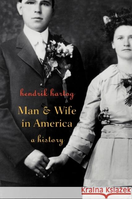 Man and Wife in America: A History Hartog, Hendrik 9780674008113