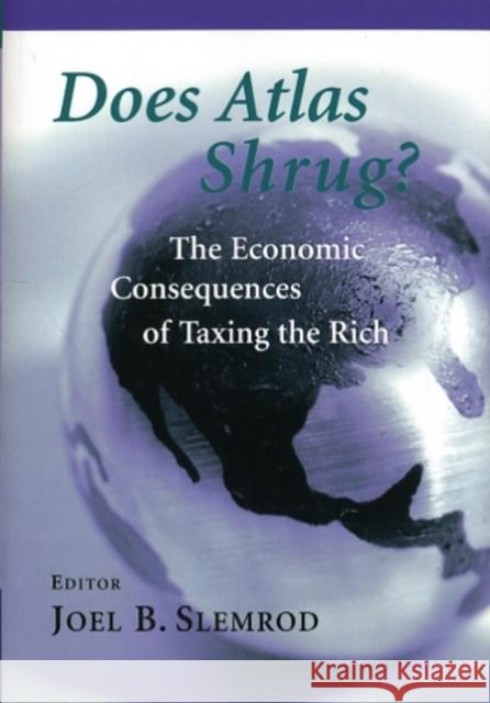 Does Atlas Shrug?: The Economic Consequences of Taxing the Rich Slemrod, Joel B. 9780674008151