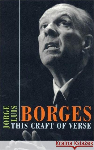This Craft of Verse Jorge Luis Borges 9780674008205 Harvard University Press
