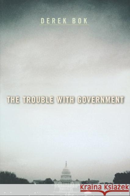 The Trouble with Government Derek BOK 9780674008328 Harvard University Press