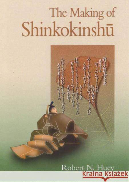 The Making of Shinkokinshū Huey, Robert N. 9780674008533
