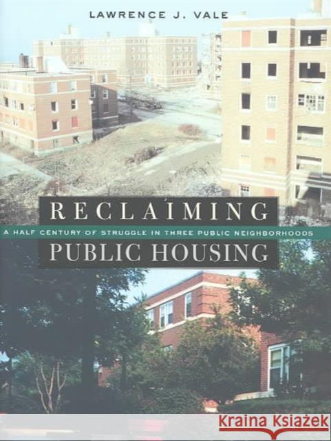 Reclaiming Public Housing: A Half Century of Struggle in Three Public Neighborhoods Vale, Lawrence J. 9780674008984
