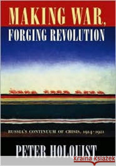 Making War Forging Revolution Holquist 9780674009073 Harvard University Press