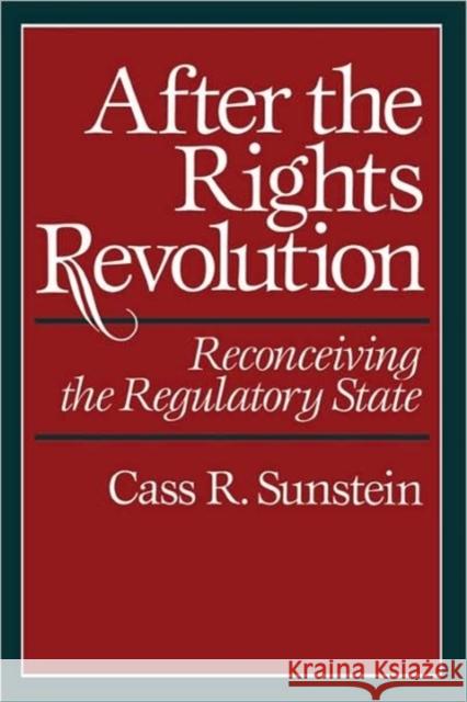 After the Rights Revolution: Reconceiving the Regulatory State Sunstein, Cass R. 9780674009097 Harvard University Press