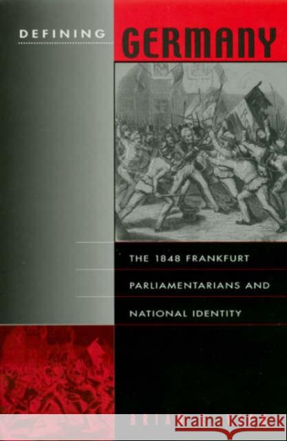 Defining Germany: The 1848 Frankfurt Parliamentarians and National Identity Vick, Brian E. 9780674009110