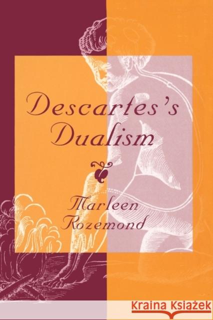 Descartes's Dualism Marleen Rozemond 9780674009684