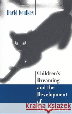Children's Dreaming and the Development of Consciousness David Foulkes 9780674009714 Harvard University Press