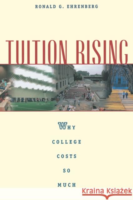 Tuition Rising: Why College Costs So Much, with a New Preface Ehrenberg, Ronald G. 9780674009882