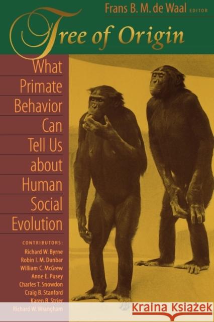 Tree of Origin: What Primate Behavior Can Tell Us about Human Social Evolution de Waal, Frans 9780674010048 Harvard University Press