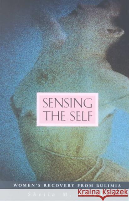 Sensing the Self: Women's Recovery from Bulimia (Revised) Reindl, Sheila M. 9780674010116 Harvard University Press