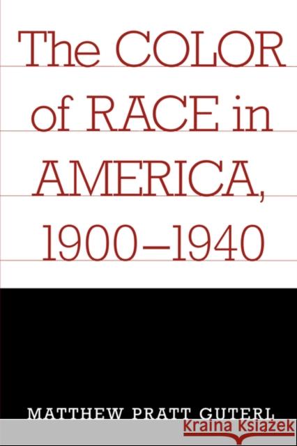The Color of Race in America, 1900-1940 Matthew Pratt Guterl 9780674010123 Harvard University Press