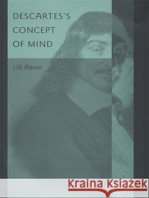 Descartes's Concept of Mind LILLI Alanen 9780674010437 Harvard University Press