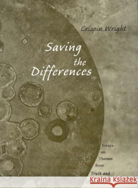 Saving the Differences: Essays on Themes from Truth and Objectivity Wright, Crispin 9780674010772