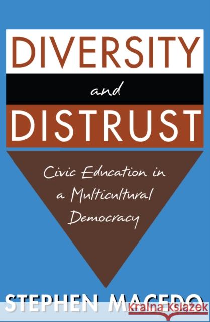 Diversity and Distrust: Civic Education in a Multicultural Democracy Macedo, Stephen 9780674011236 Harvard University Press