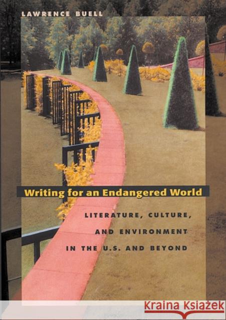 Writing for Endangered World Buell 9780674012325 Belknap Press