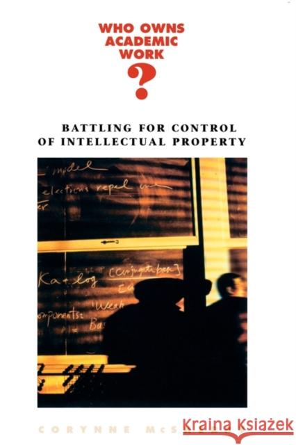 Who Owns Academic Work?: Battling for Control of Intellectual Property McSherry, Corynne 9780674012431 Harvard University Press