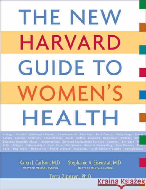 The New Harvard Guide to Women's Health Karen J., M.D. Carlson Stephanie A., M.D. Eisenstat Terra, PH.D. Ziporyn 9780674012820