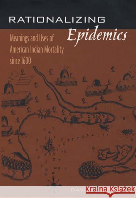 Rationalizing Epidemics: Meanings and Uses of American Indian Mortality Since 1600 Jones, David S. 9780674013056 Harvard University Press