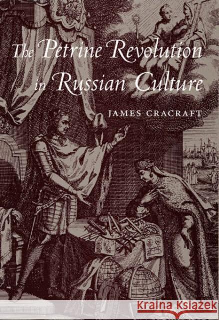 The Petrine Revolution in Russian Culture James Cracraft 9780674013162 Belknap Press