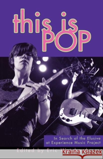 This Is Pop: In Search of the Elusive at Experience Music Project Weisbard, Eric 9780674013445 Harvard University Press