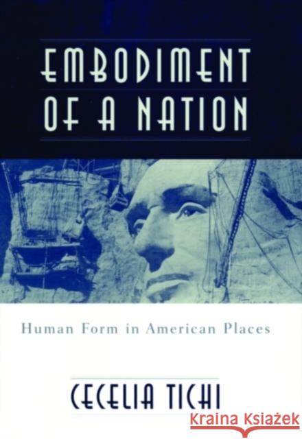 Embodiment of a Nation: Human Form in American Places Tichi, Cecelia 9780674013612