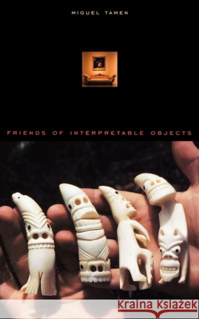 Friends of Interpretable Objects Miguel Tamen 9780674013681