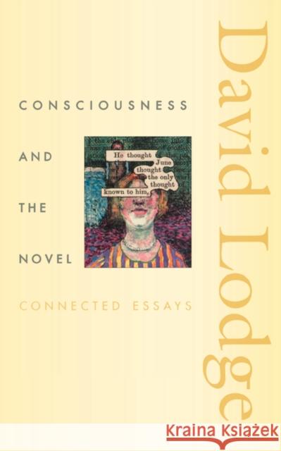 Consciousness and the Novel: Connected Essays David Lodge 9780674013773 Harvard University Press