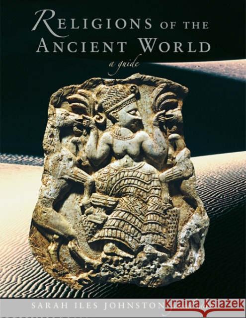 Religions of the Ancient World: A Guide Johnston, Sarah Iles 9780674015173 Belknap Press