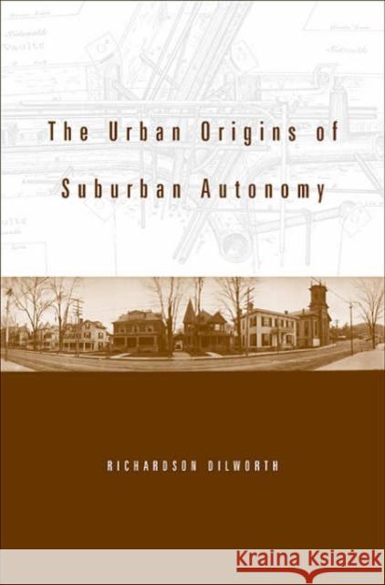Urban Origins of Suburban Autonomy Dilworth, Richardson 9780674015319