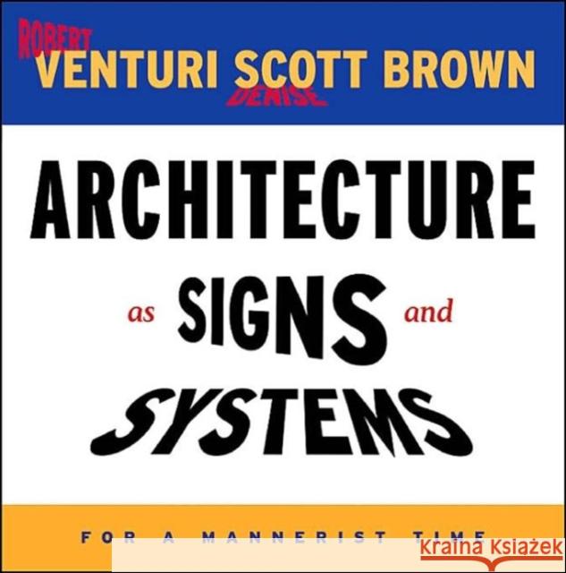 Architecture as Signs and Systems: For a Mannerist Time Venturi, Robert 9780674015715 Belknap Press