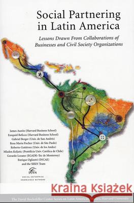 Social Partnering in Latin America : Lessons Drawn from Collaborations of Businesses and Civil Society Organizations James E. Austin Ezequiel Reficco Gabriel Berger 9780674015807 Harvard University Press