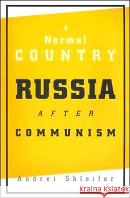 Normal Country: Russia After Communism Shleifer, Andrei 9780674015821 Harvard University Press