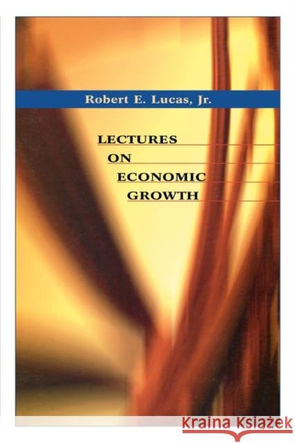 Lectures on Economic Growth Robert E., Jr. Lucas 9780674016019 Harvard University Press
