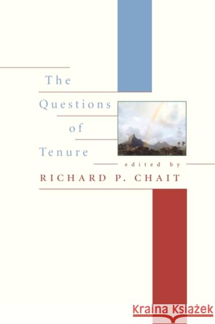 The Questions of Tenure Richard P. Chait 9780674016040 Harvard University Press